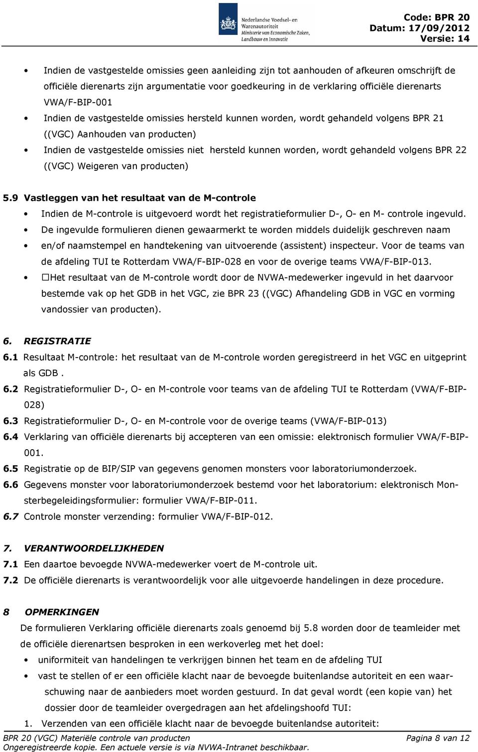 gehandeld volgens BPR 22 ((VGC) Weigeren van producten) 5.