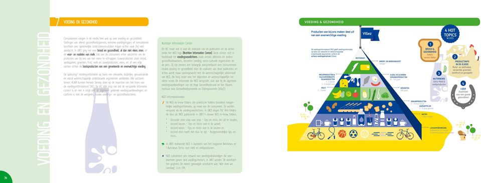 In 2013 ging het over brood en gezondheid, al dan niet vlees eten, of de voor- en nadelen van melk. Dat kan de consument ertoe aanzetten om de producten van bij ons van het menu te schrappen.