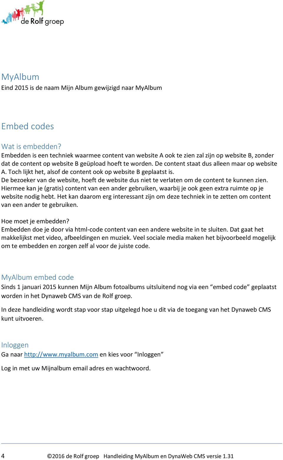 Toch lijkt het, alsof de content ook op website B geplaatst is. De bezoeker van de website, hoeft de website dus niet te verlaten om de content te kunnen zien.