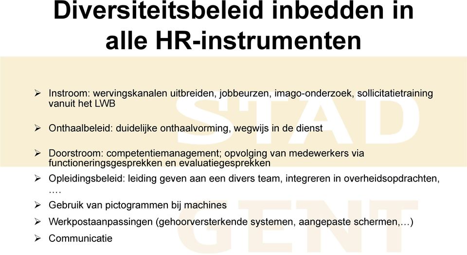 opvolging van medewerkers via functioneringsgesprekken en evaluatiegesprekken Opleidingsbeleid: leiding geven aan een divers team,