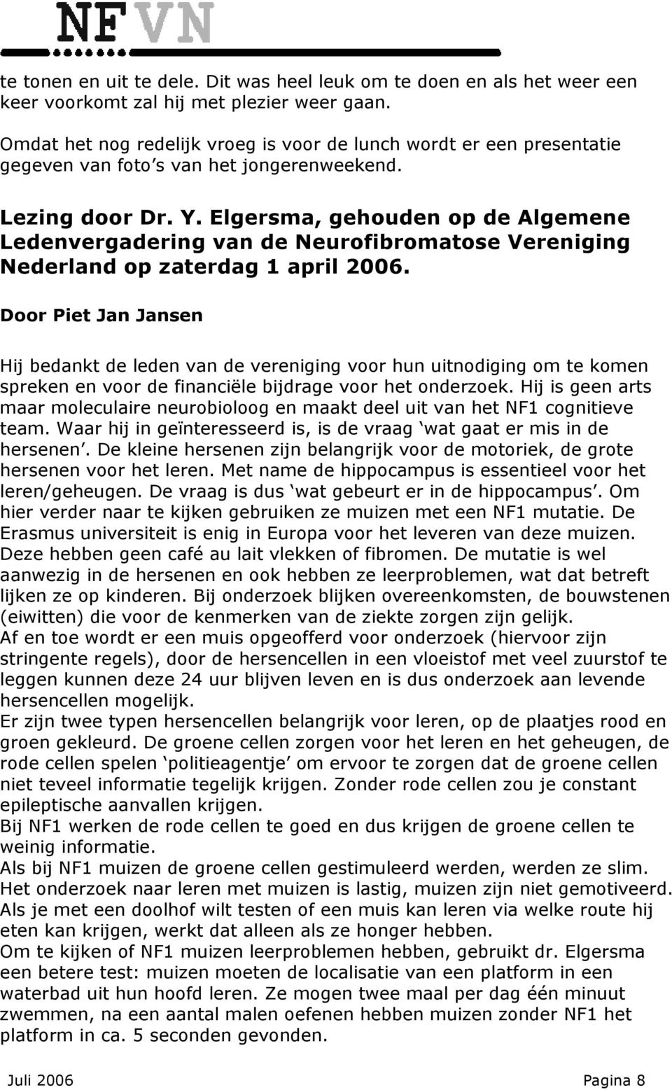 Elgersma, gehouden op de Algemene Ledenvergadering van de Neurofibromatose Vereniging Nederland op zaterdag 1 april 2006.