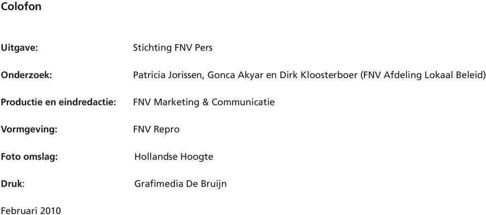 en Dirk Kloosterboer (FNV Afdeling Lokaal Beleid) FNV Marketing &