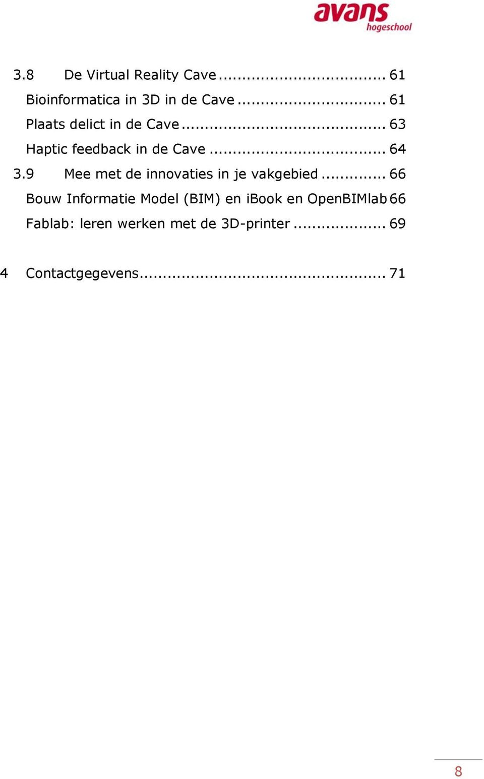 9 Mee met de innovaties in je vakgebied.