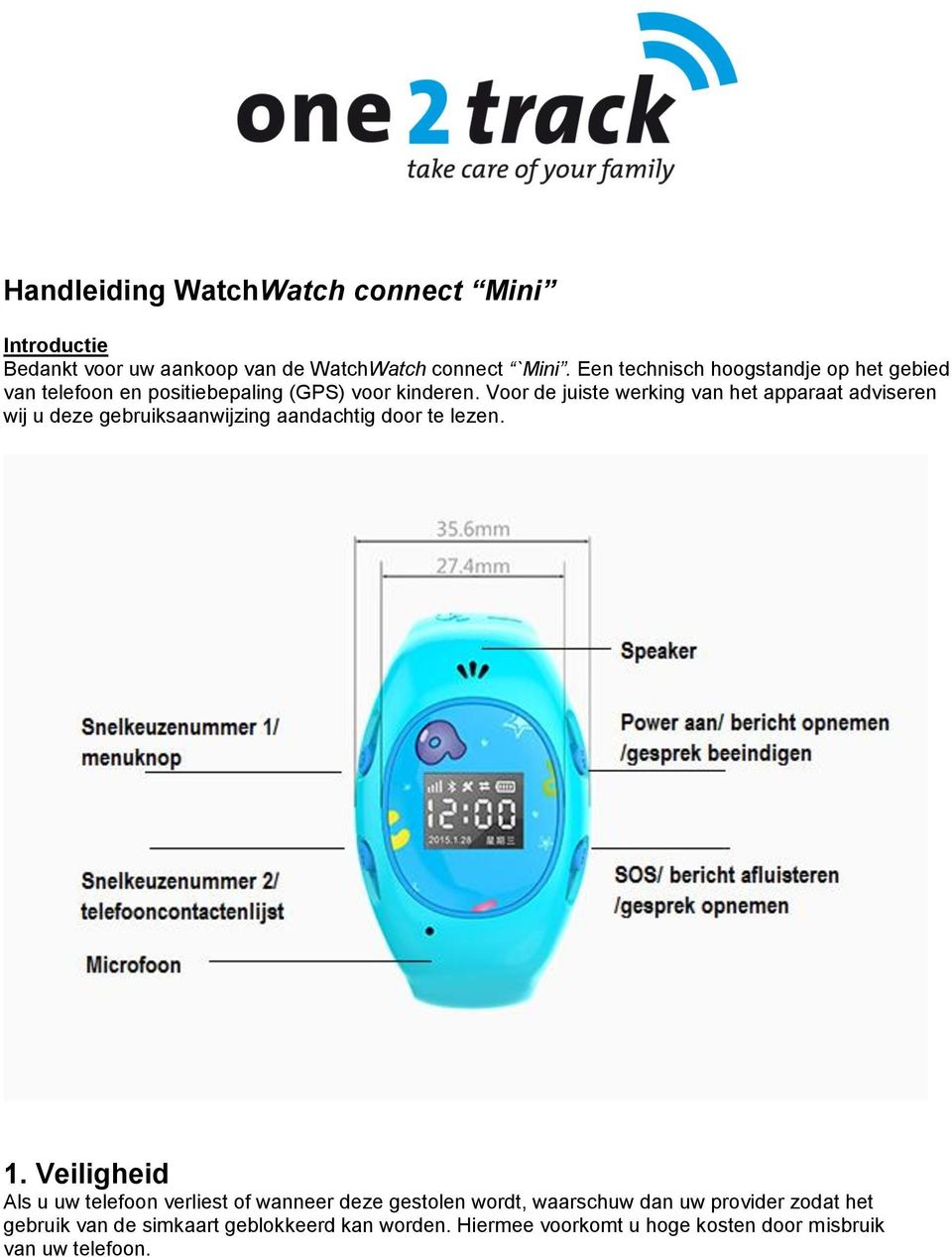 Voor de juiste werking van het apparaat adviseren wij u deze gebruiksaanwijzing aandachtig door te lezen. 1.