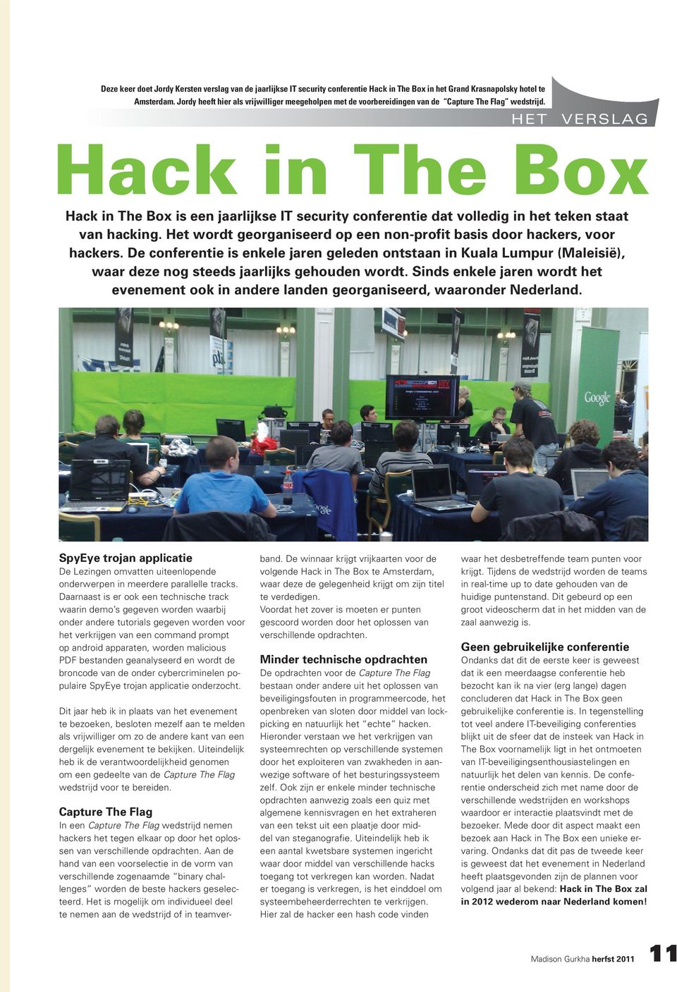 Het verslag Hack in The Box Hack in The Box is een jaarlijkse IT security conferentie dat volledig in het teken staat van hacking.