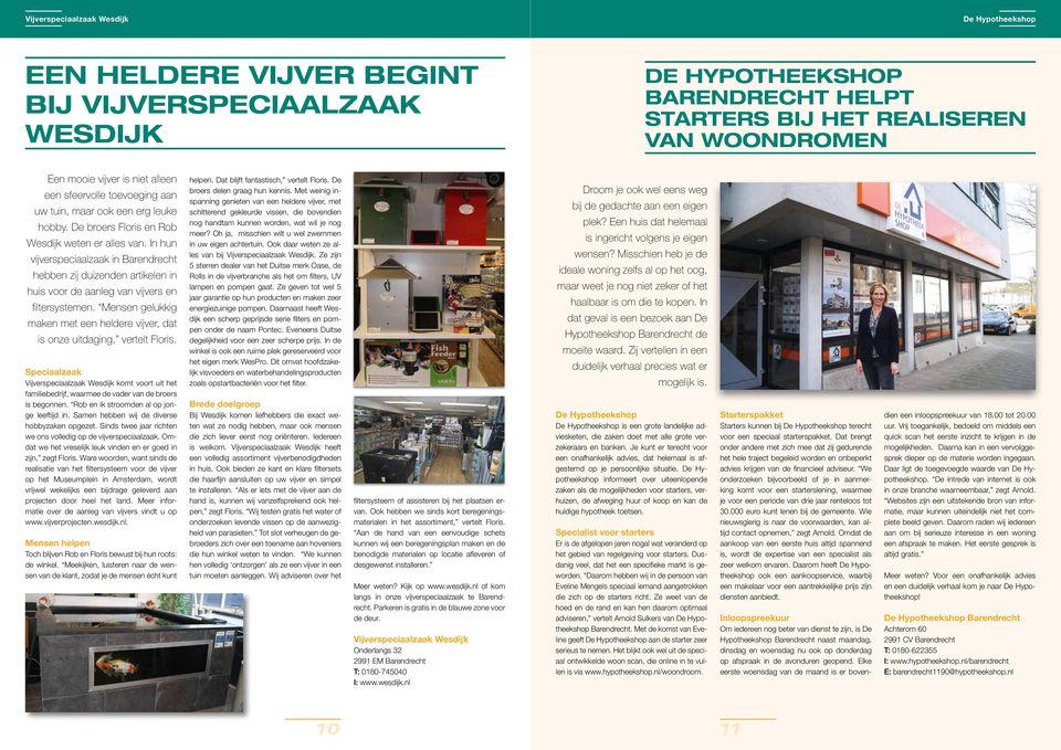 In hun vijverspeciaalzaak in Barendrecht hebben zij duizenden artikelen in huis voor de aanleg van vijvers en filtersystemen.