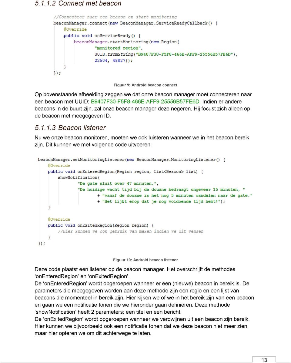 1.3 Beacon listener Nu we onze beacon monitoren, moeten we ook luisteren wanneer we in het beacon bereik zijn.