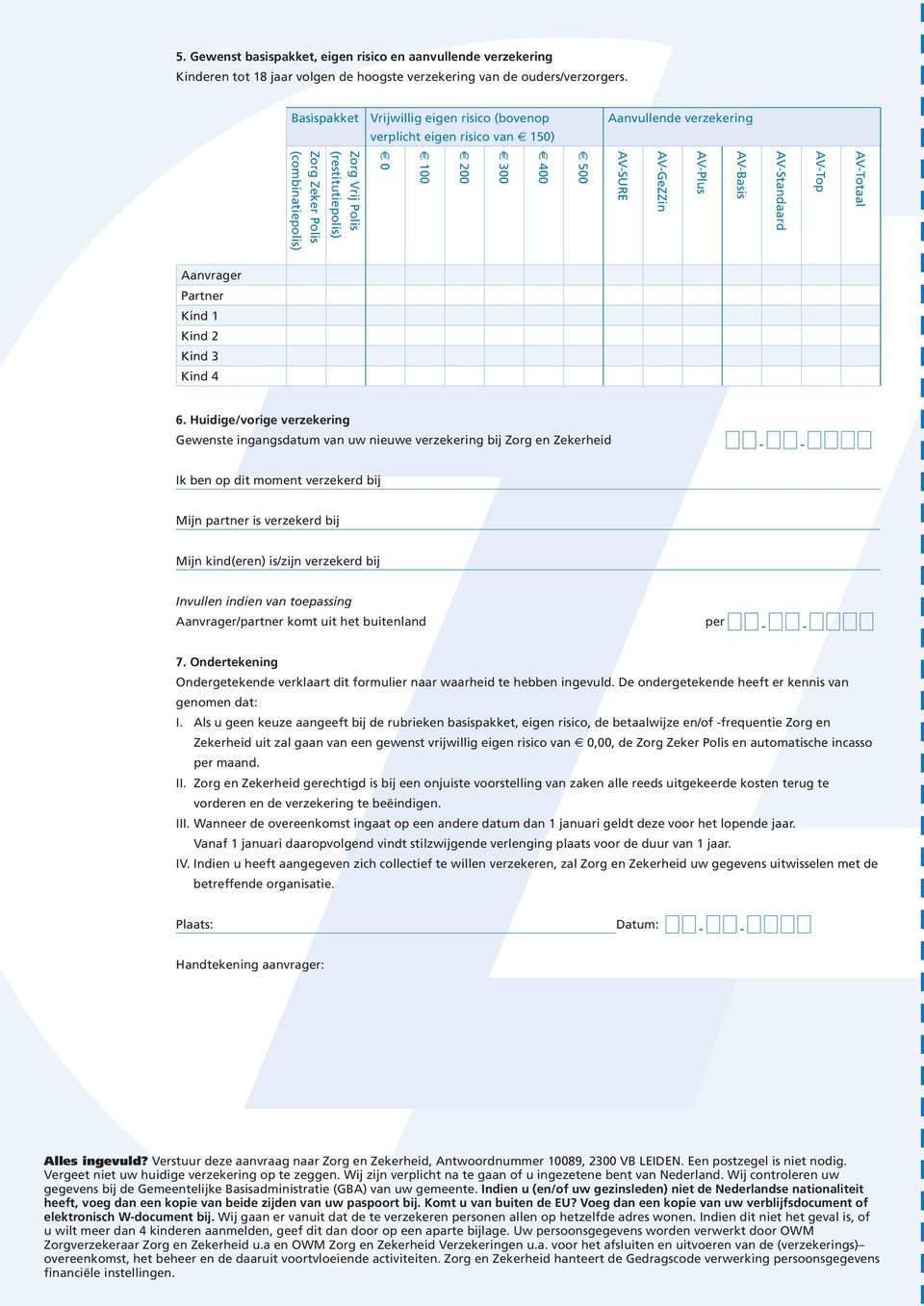 (restitutiepolis) Zorg Zeker Polis (combinatiepolis) Aanvrager Partner Kind 1 Kind 2 Kind 3 Kind 4 6.