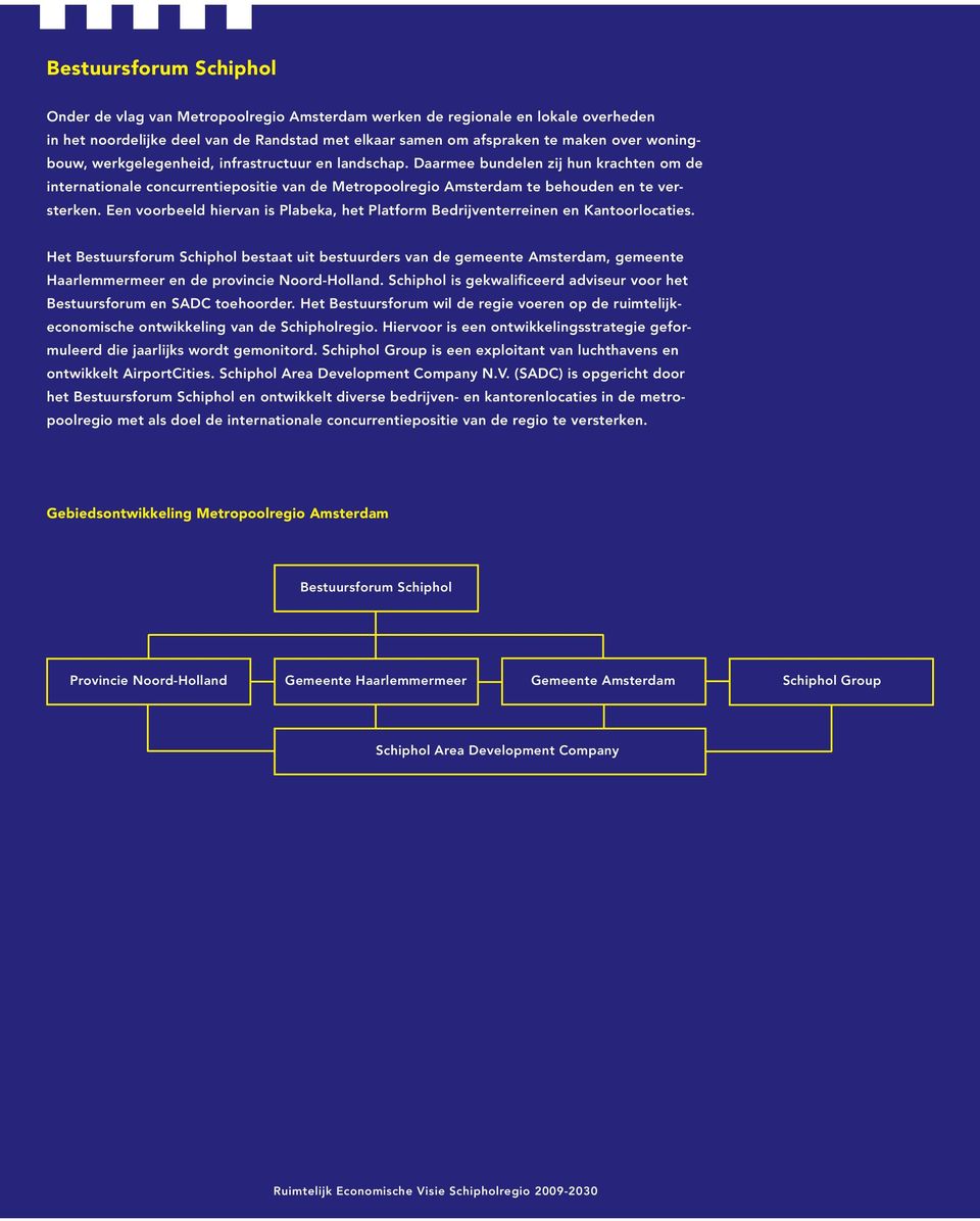 Een voorbeeld hiervan is Plabeka, het Platform Bedrijventerreinen en Kantoorlocaties.