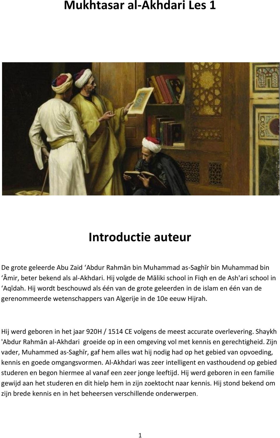 Hij wordt beschouwd als één van de grote geleerden in de islam en één van de gerenommeerde wetenschappers van Algerije in de 10e eeuw Hijrah.