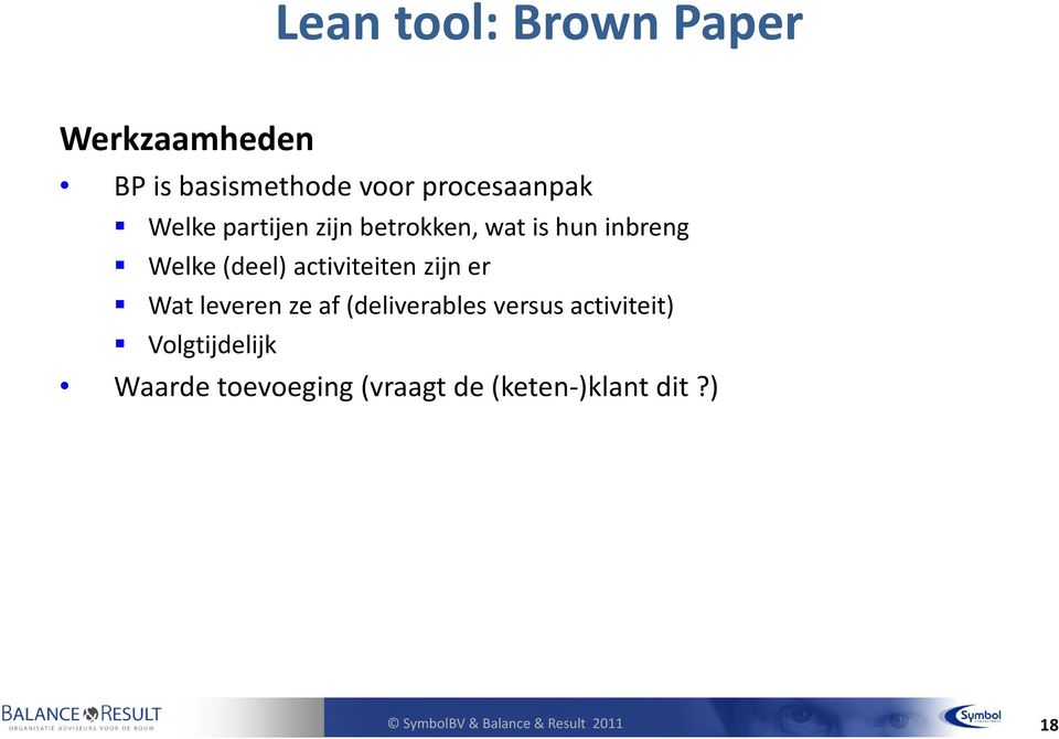 (deel) activiteiten zijn er Wat leveren ze af (deliverables versus