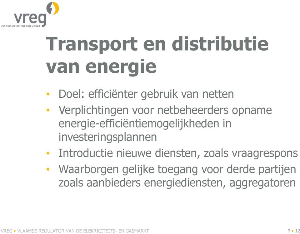 nieuwe diensten, zoals vraagrespons Waarborgen gelijke toegang voor derde partijen zoals