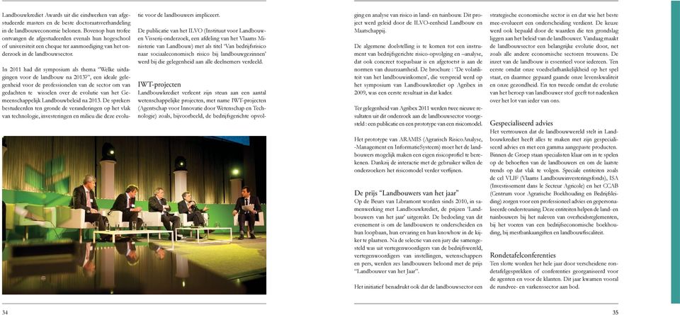 In 2011 had dit symposium als thema Welke uitdagingen voor de landbouw na 2013?