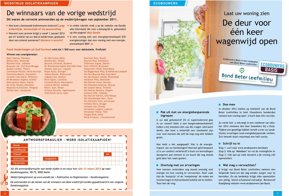 Minstens 6 euro/m² In welke rubriek vindt u op de website van Eandis alle informatie die voor u belangrijk is, gebundeld op één pagina?