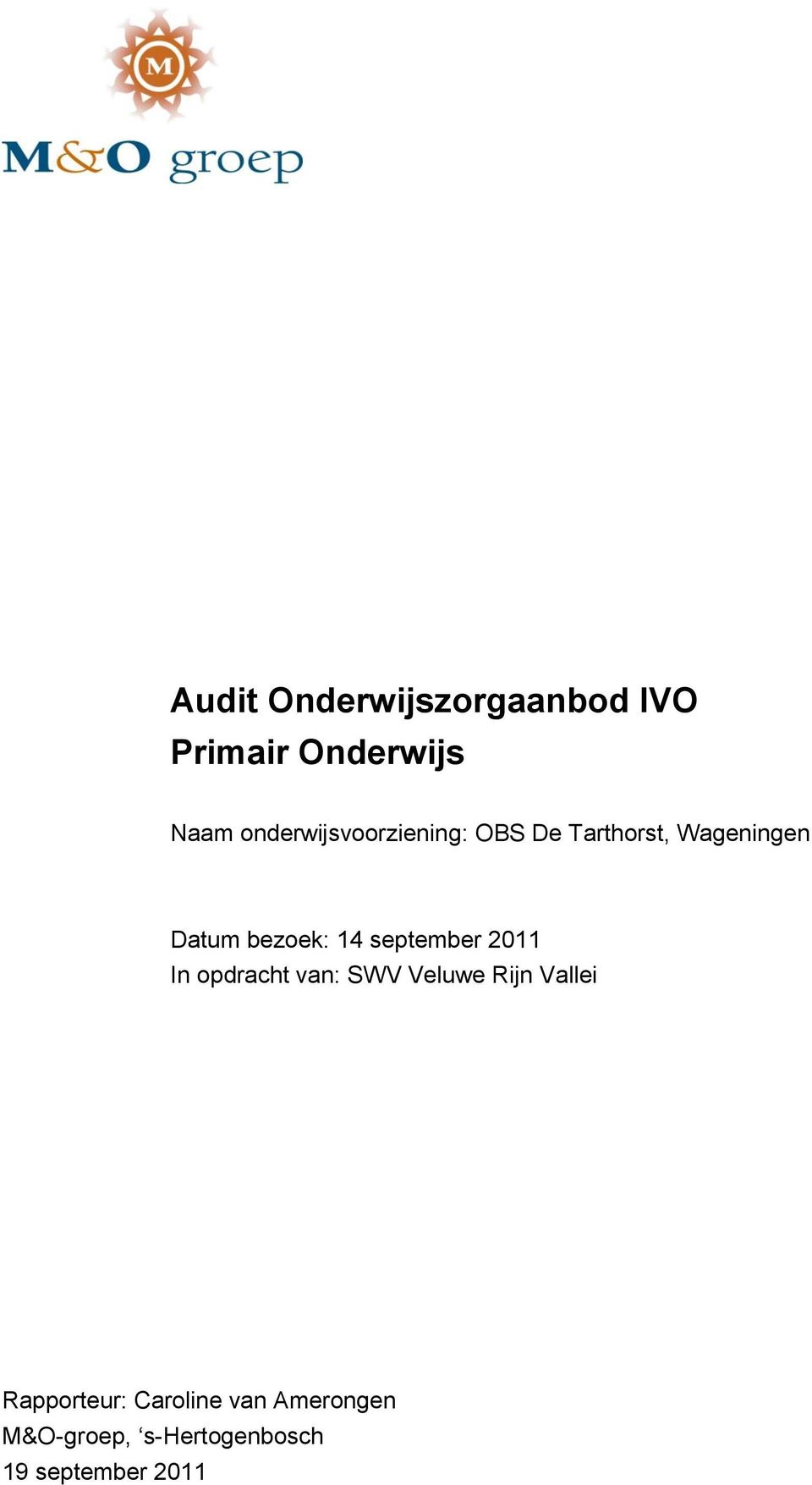 bezoek: 14 september 2011 In opdracht van: SWV Veluwe Rijn