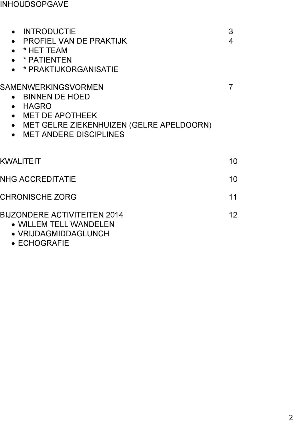 ZIEKENHUIZEN (GELRE APELDOORN) MET ANDERE DISCIPLINES KWALITEIT 10 NHG ACCREDITATIE 10