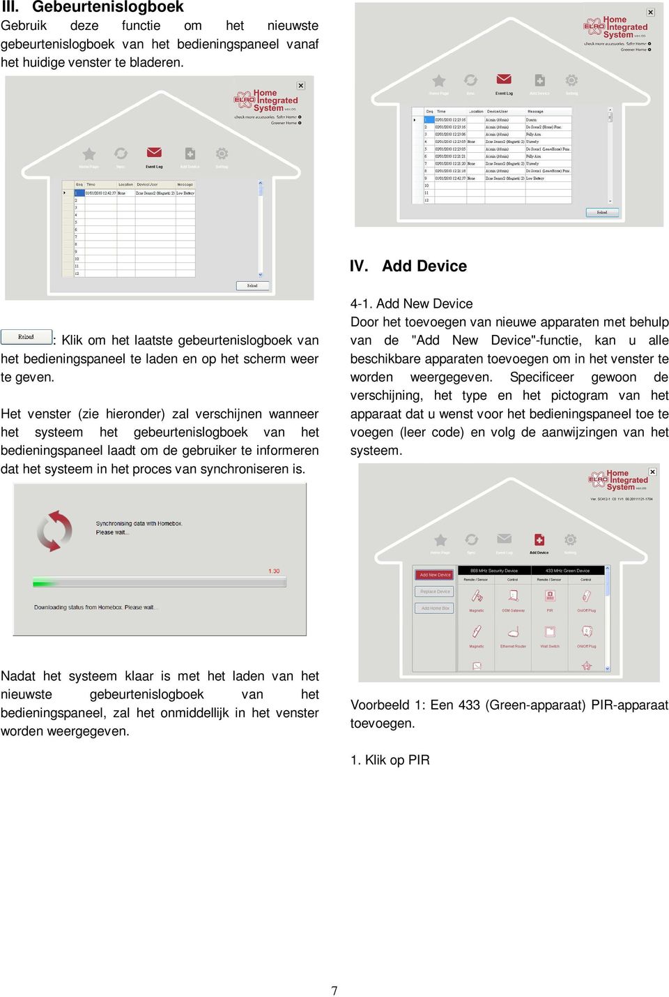 Het venster (zie hieronder) zal verschijnen wanneer het systeem het gebeurtenislogboek van het bedieningspaneel laadt om de gebruiker te informeren dat het systeem in het proces van synchroniseren is.