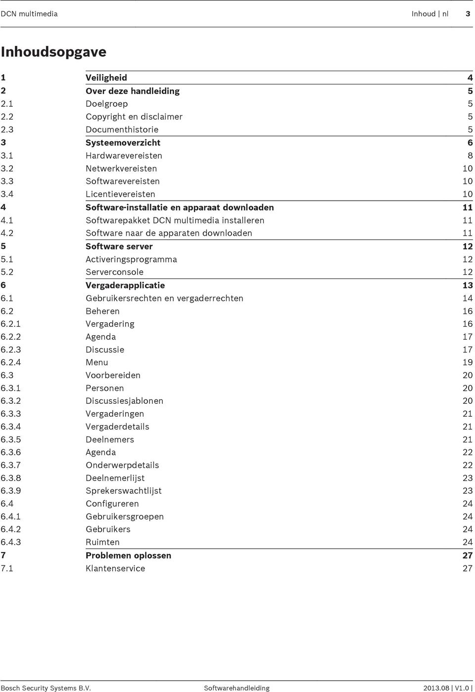 2 Software naar de apparaten downloaden 11 5 Software server 12 5.1 Activeringsprogramma 12 5.2 Serverconsole 12 6 Vergaderapplicatie 13 6.1 Gebruikersrechten en vergaderrechten 14 6.2 Beheren 16 6.2.1 Vergadering 16 6.