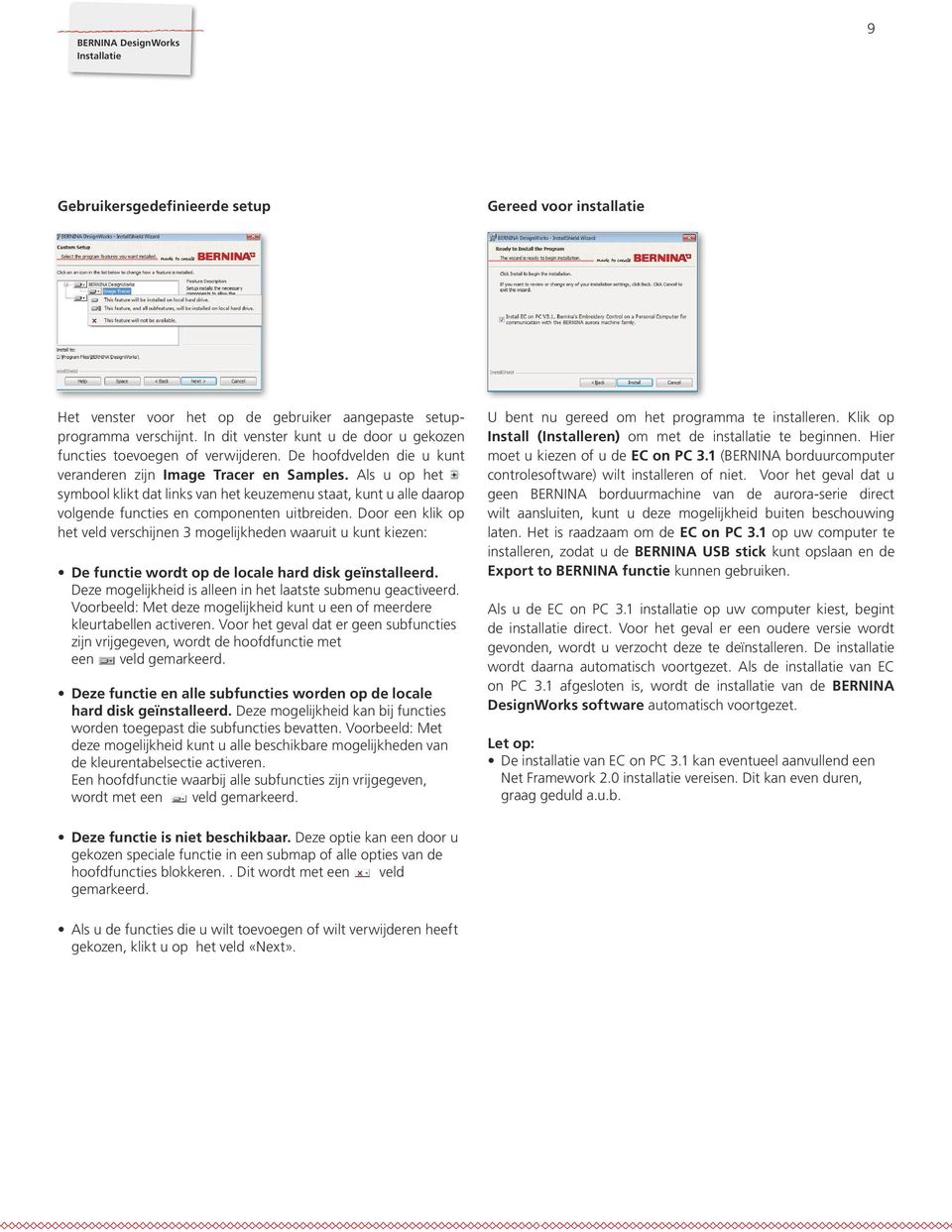 Als u op het symbool klikt dat links van het keuzemenu staat, kunt u alle daarop volgende functies en componenten uitbreiden.