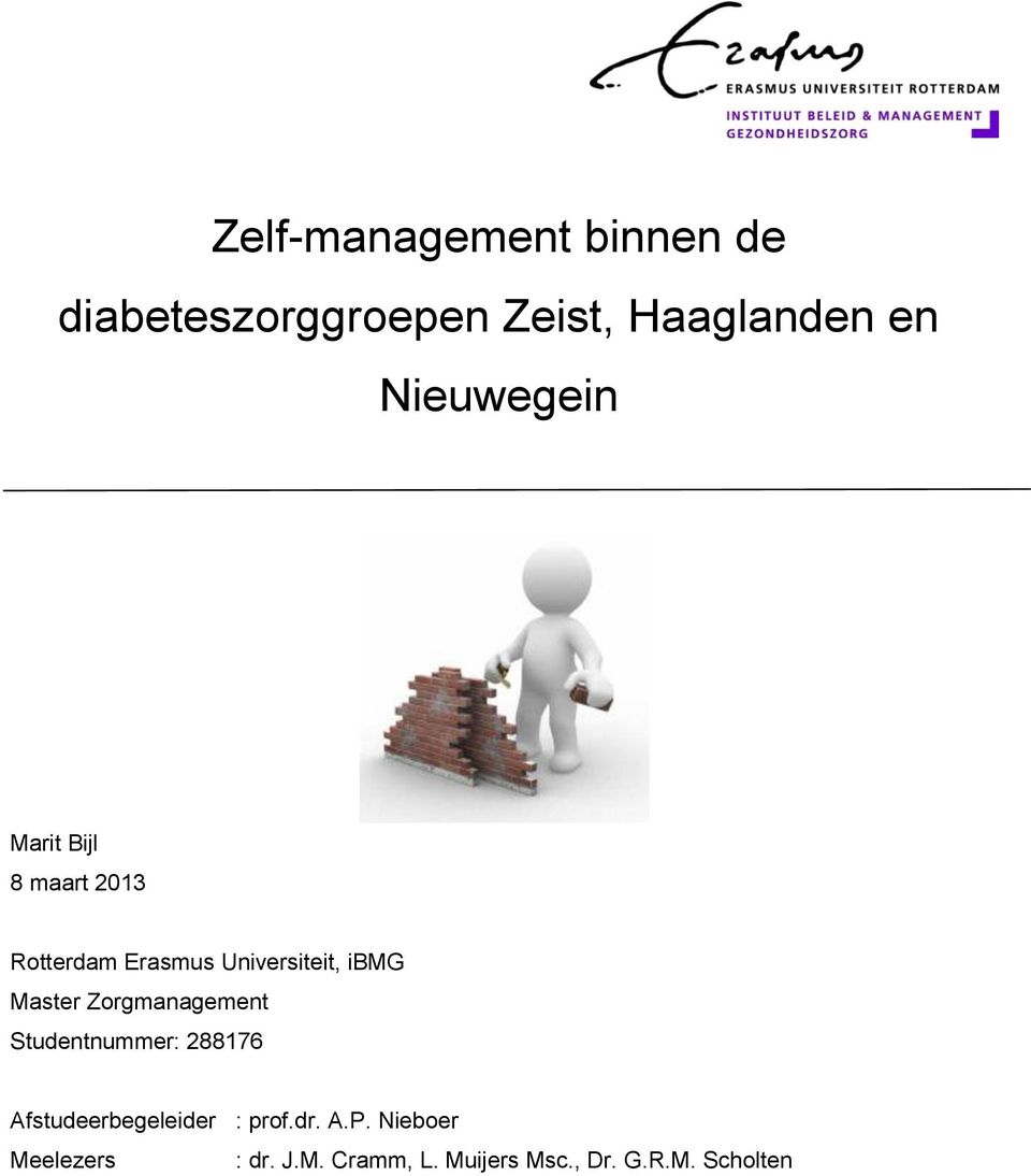 Master Zorgmanagement Studentnummer: 288176 Afstudeerbegeleider : prof.