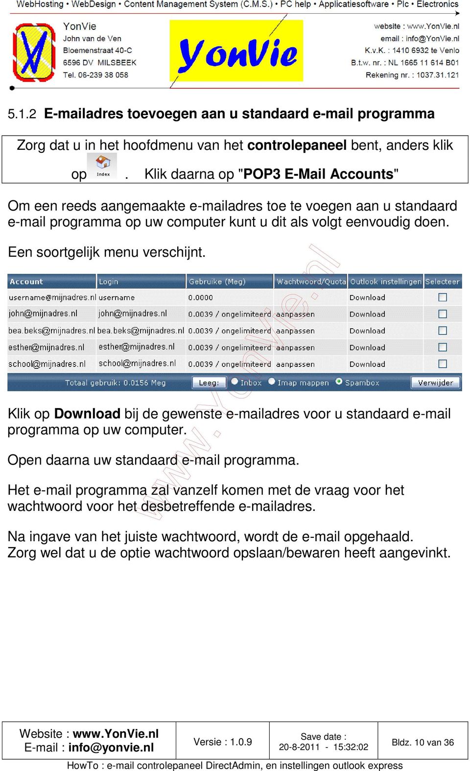 Een soortgelijk menu verschijnt. Klik op Download bij de gewenste e-mailadres voor u standaard e-mail programma op uw computer. Open daarna uw standaard e-mail programma.