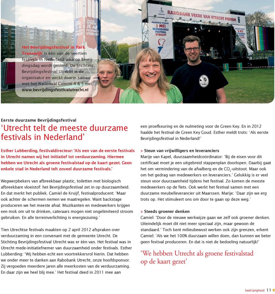 nl Eerste duurzame Bevrijdingsfestival Utrecht telt de meeste duurzame festivals in Nederland een proefkeuring en de nulmeting voor de Green Key. En in 2012 haalde het festival de Green Key Goud.