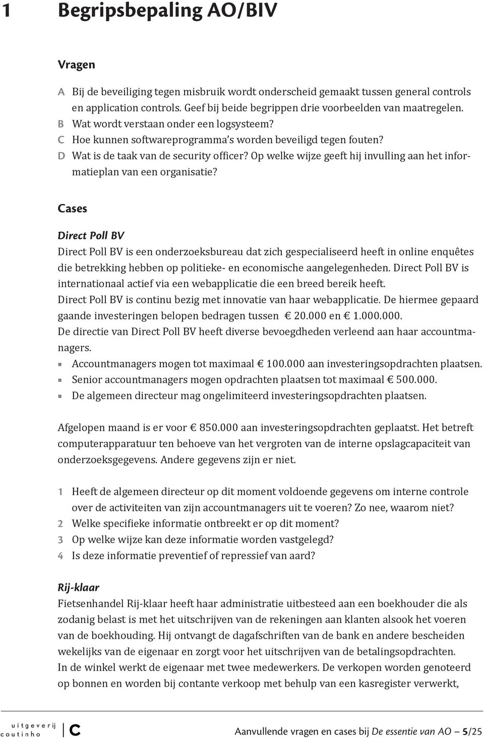 D Wat is de taak van de security officer? Op welke wijze geeft hij invulling aan het informatieplan van een organisatie?