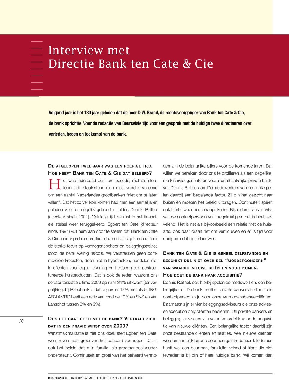 Hoe heeft Bank ten Cate & Cie dat beleefd?