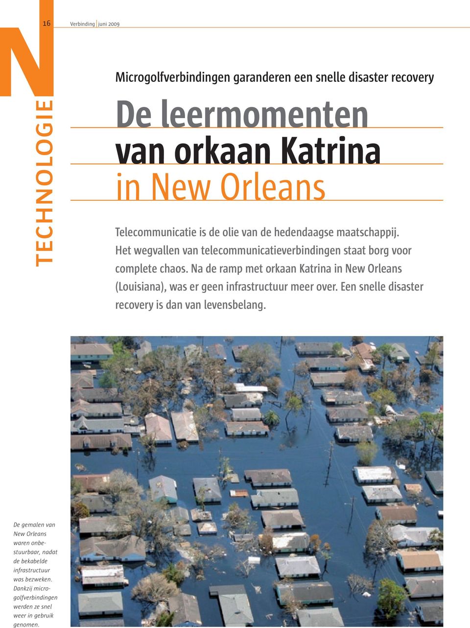 Na de ramp met orkaan Katrina in New Orleans (Louisiana), was er geen infrastructuur meer over. Een snelle disaster recovery is dan van levensbelang.