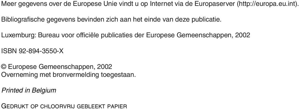 Luxemburg: Bureau voor officiële publicaties der Europese Gemeenschappen, 2002 ISBN 92-894-3550-X