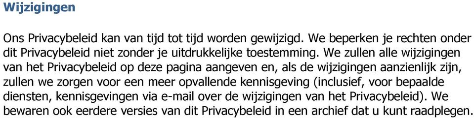 We zullen alle wijzigingen van het Privacybeleid op deze pagina aangeven en, als de wijzigingen aanzienlijk zijn, zullen we zorgen