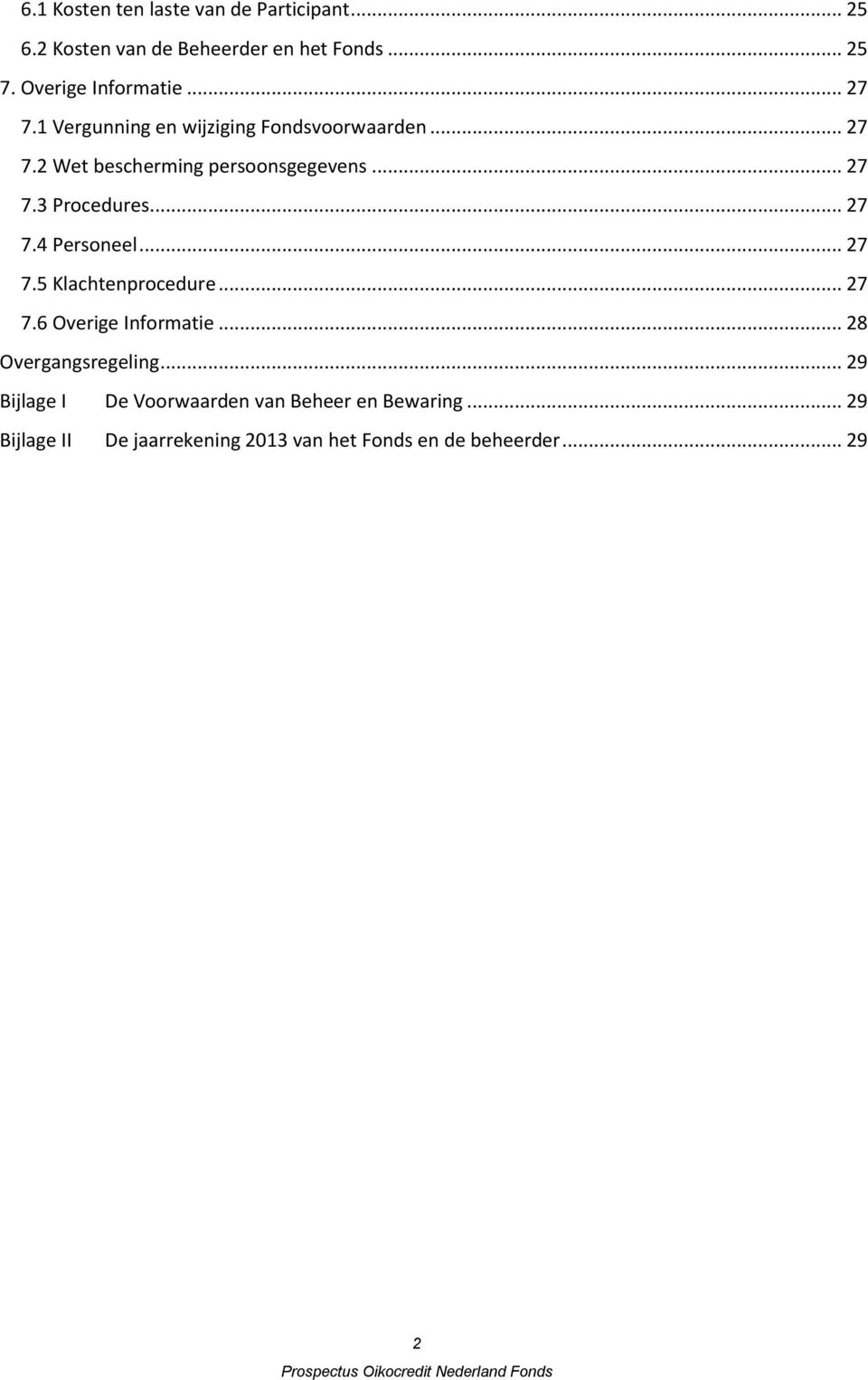 .. 27 7.4 Personeel... 27 7.5 Klachtenprocedure... 27 7.6 Overige Informatie... 28 Overgangsregeling.