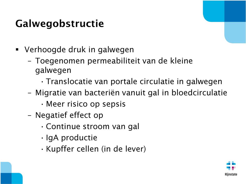 van bacteriën vanuit gal in bloedcirculatie Meer risico op sepsis Negatief