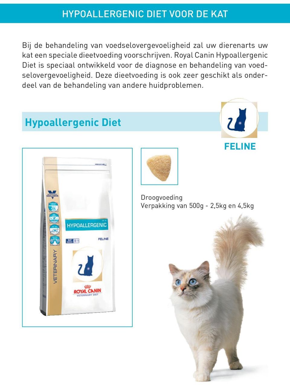 Royal Canin Hypoallergenic Diet is speciaal ontwikkeld voor de diagnose en behandeling van