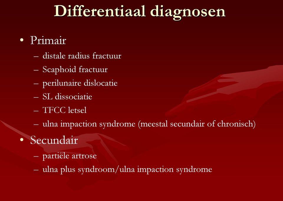 letsel ulna impaction syndrome (meestal secundair of