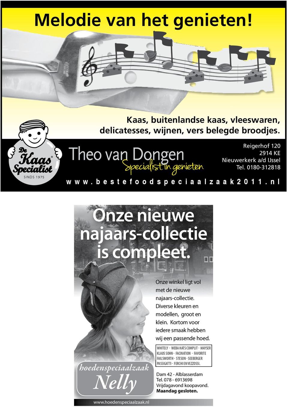 Onze winkel ligt vol met de nieuwe najaars-collectie. Diverse kleuren en modellen, groot en klein. Kortom voor iedere smaak hebben wij een passende hoed.