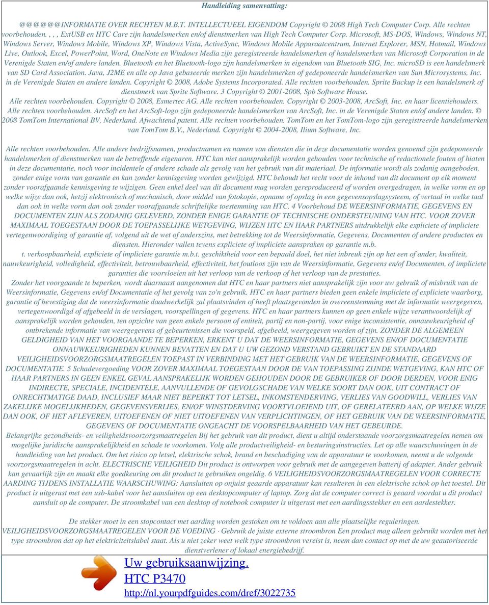 Microsoft, MS-DOS, Windows, Windows NT, Windows Server, Windows Mobile, Windows XP, Windows Vista, ActiveSync, Windows Mobile Apparaatcentrum, Internet Explorer, MSN, Hotmail, Windows Live, Outlook,