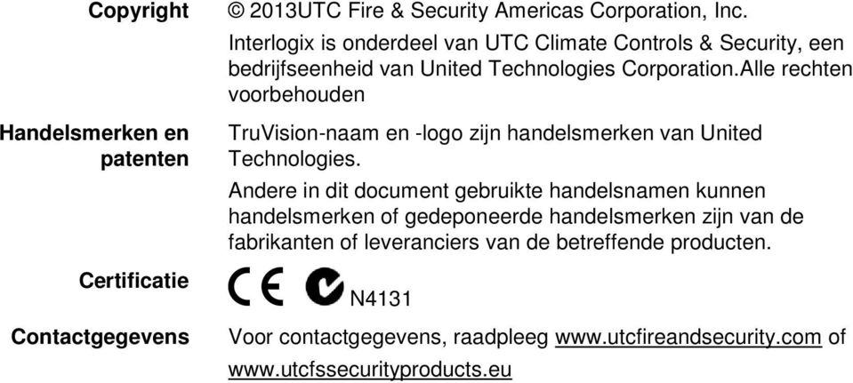 Alle rechten voorbehouden TruVision-naam en -logo zijn handelsmerken van United Technologies.