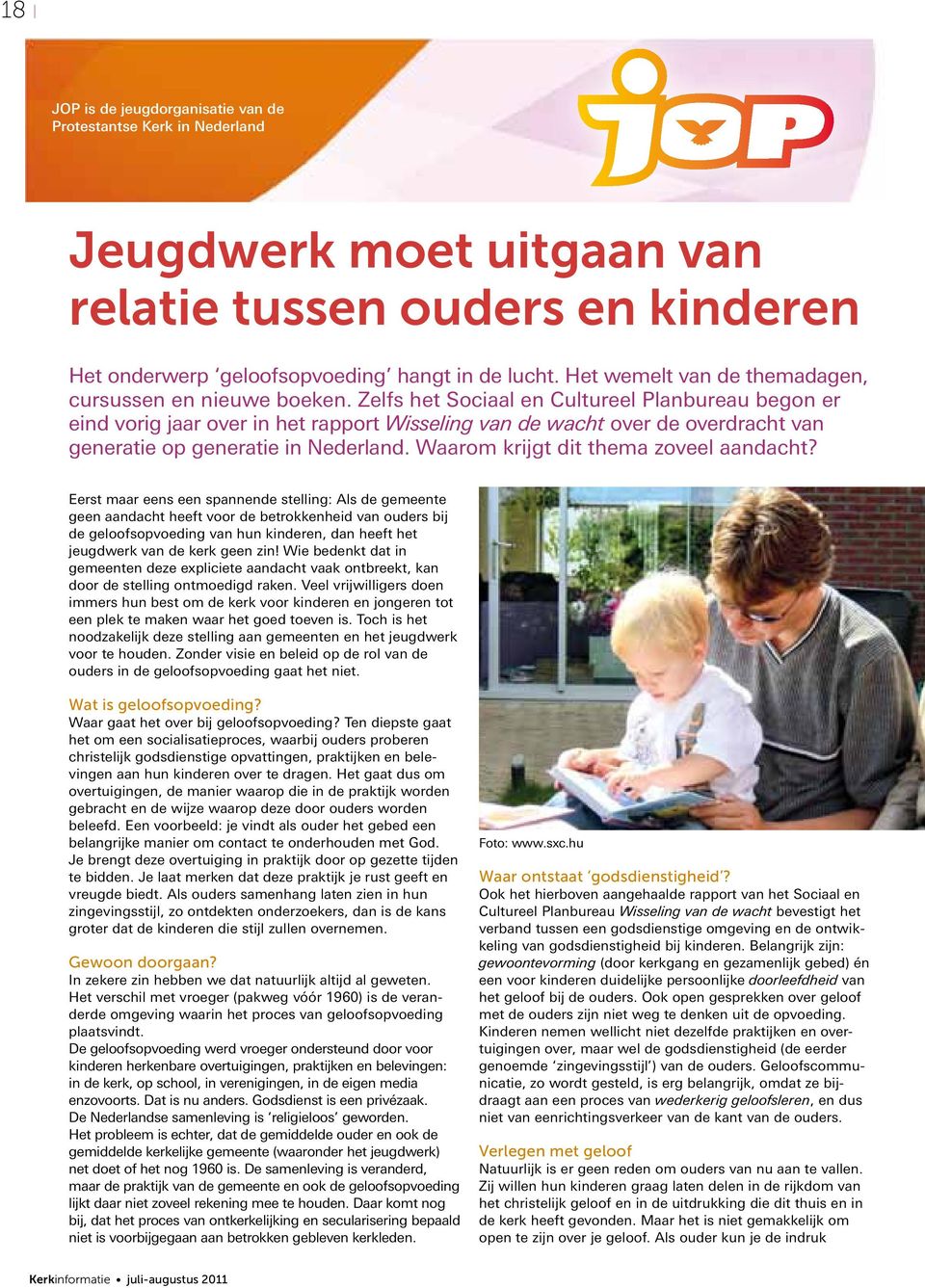 Zelfs het Sociaal en Cultureel Planbureau begon er eind vorig jaar over in het rapport Wisseling van de wacht over de overdracht van generatie op generatie in Nederland.