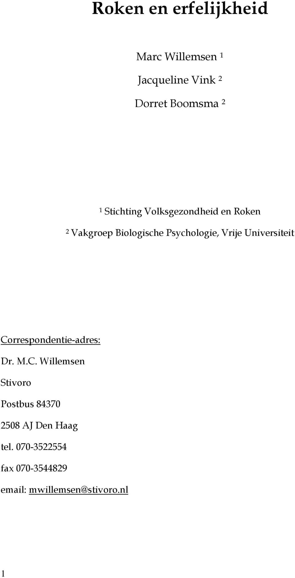 Universiteit Correspondentie-adres: Dr. M.C. Willemsen Stivoro Postbus 84370 2508 AJ Den Haag tel.