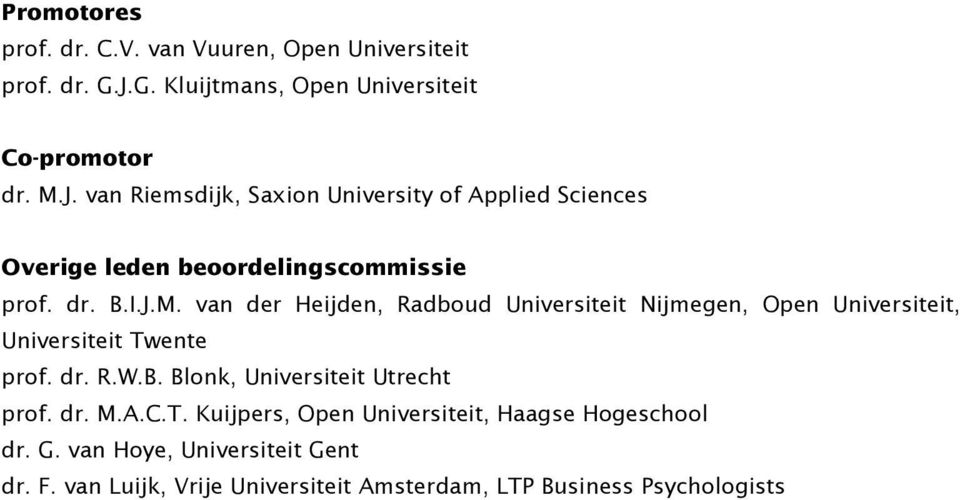 van Riemsdijk, Saxion University of Applied Sciences Overige leden beoordelingscommissie prof. dr. B.I.J.M.