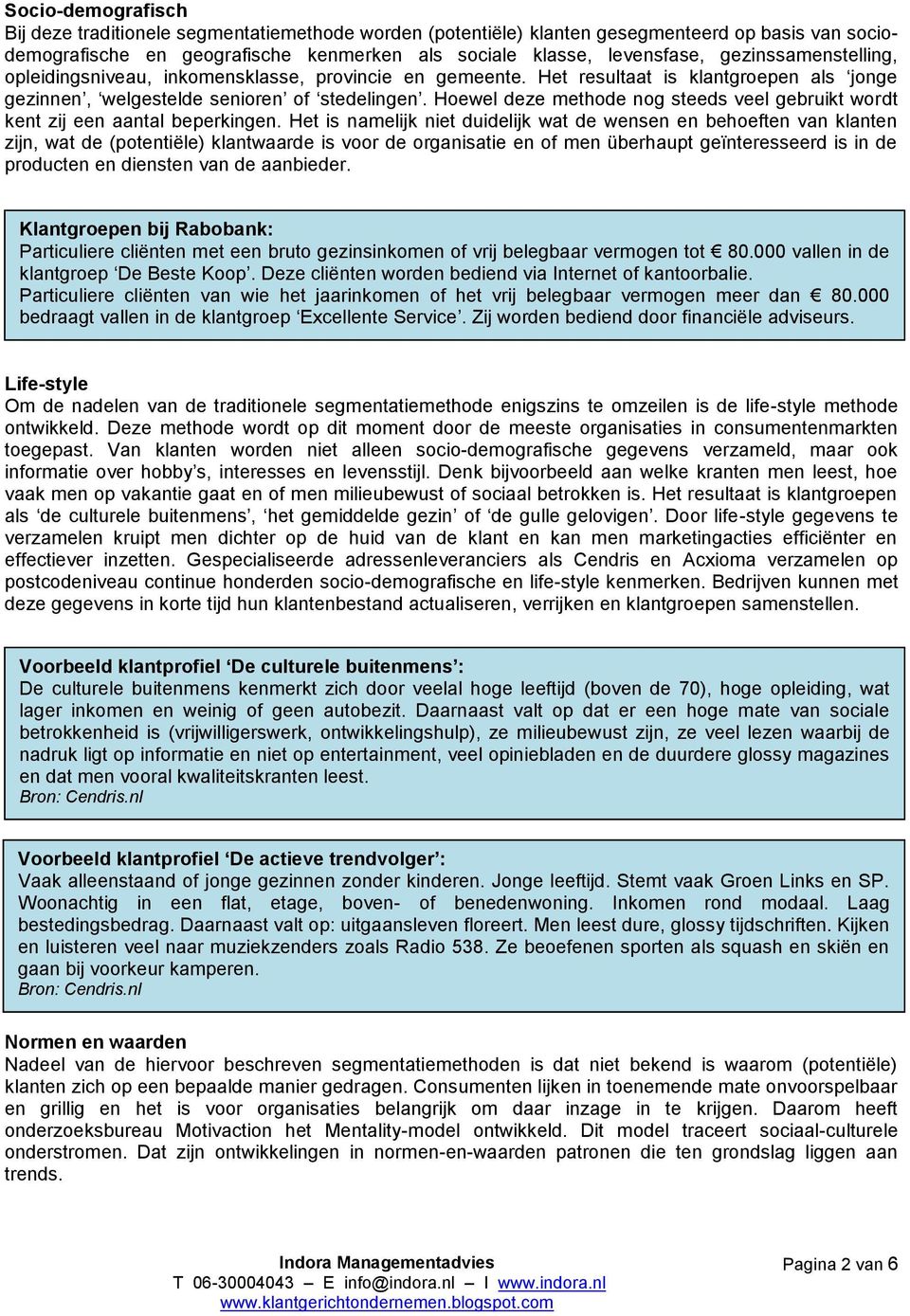 Hoewel deze methode nog steeds veel gebruikt wordt kent zij een aantal beperkingen.