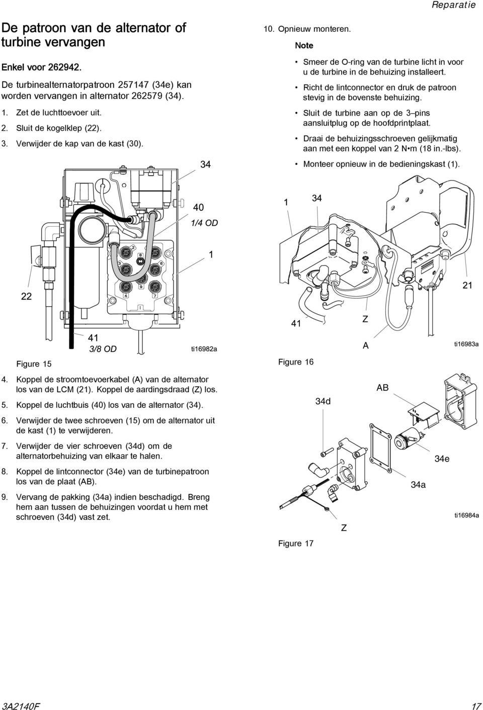 Richt de lintconnector en druk de patroon stevig in de bovenste behuizing. Sluit de turbine aan op de 3 pins aansluitplug op de hoofdprintplaat.