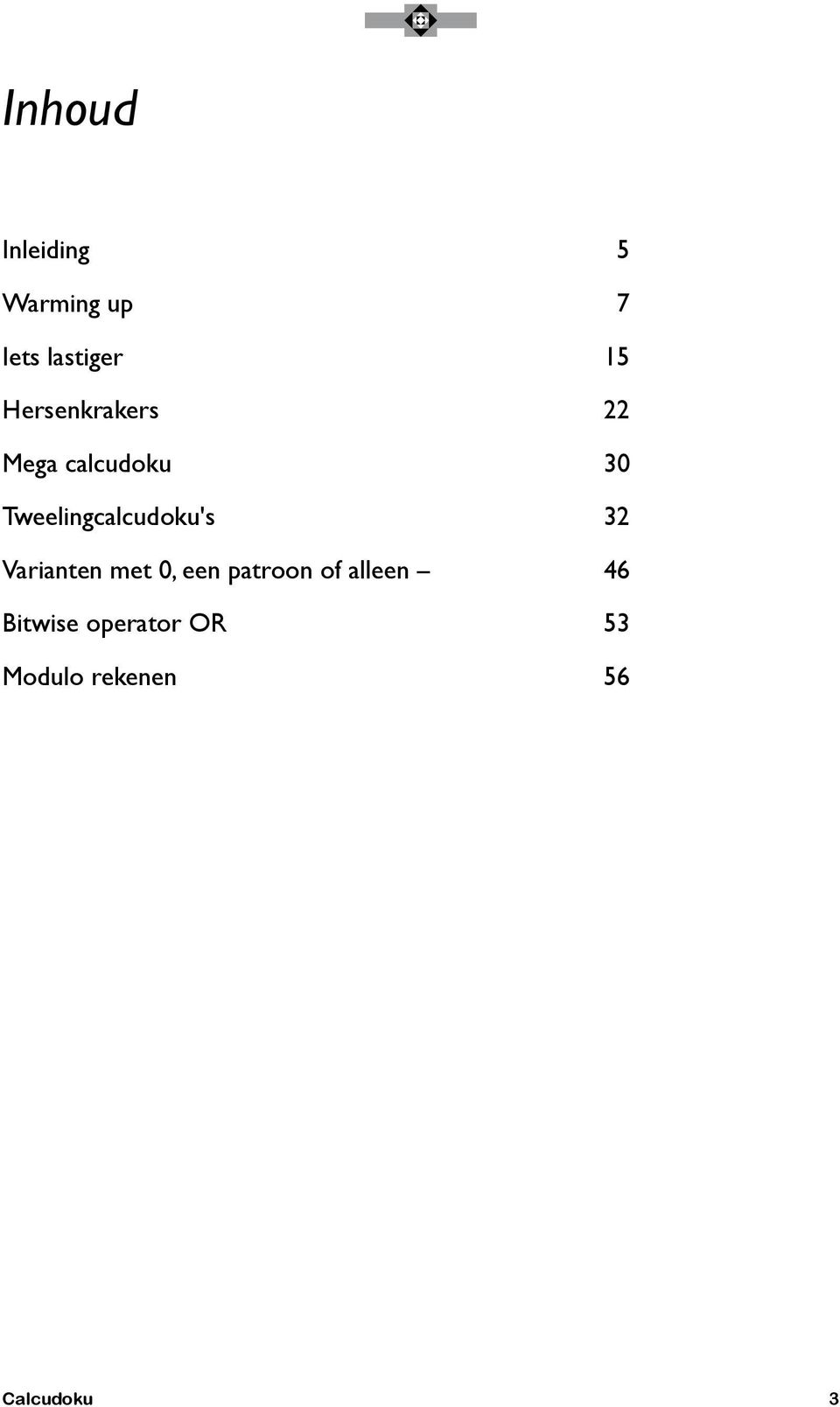 Tweelingcalcudoku's Varianten met 0, een