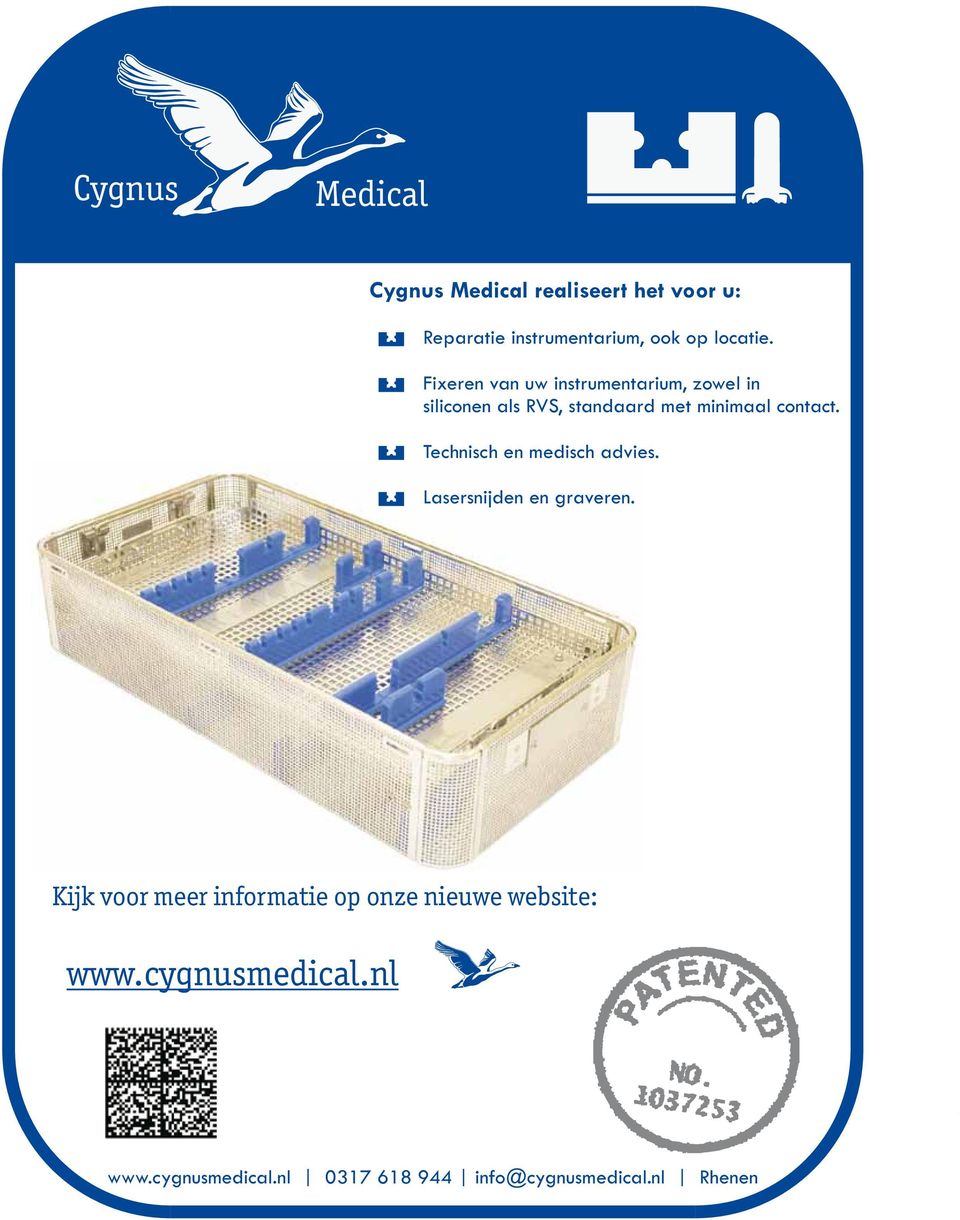 Lasersnijden en graveren. Kijk voor meer informatie op onze nieuwe website: www.cygnusmedical.nl 14 Release www.
