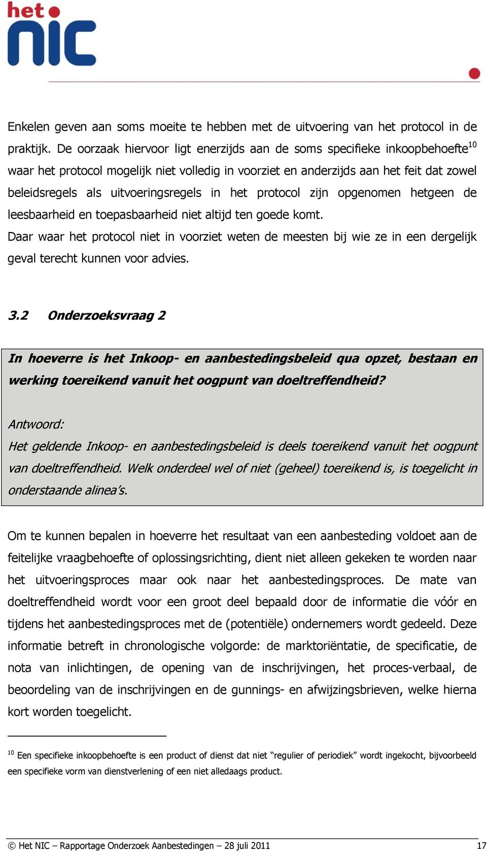 uitvoeringsregels in het protocol zijn opgenomen hetgeen de leesbaarheid en toepasbaarheid niet altijd ten goede komt.