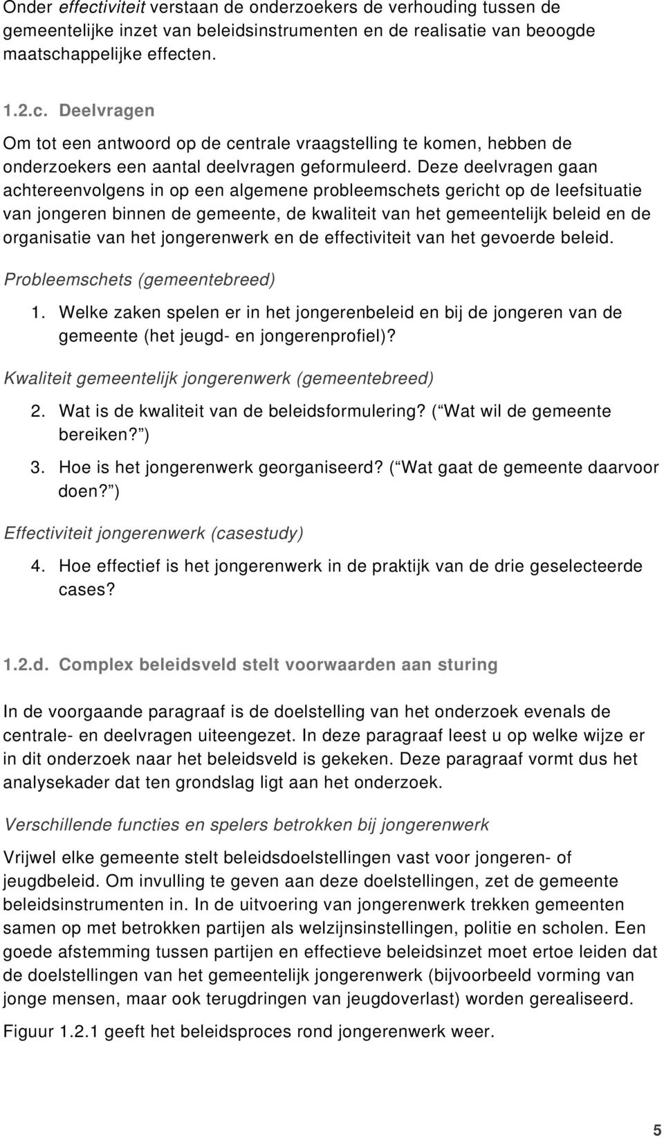 jongerenwerk en de effectiviteit van het gevoerde beleid. Probleemschets (gemeentebreed) 1.