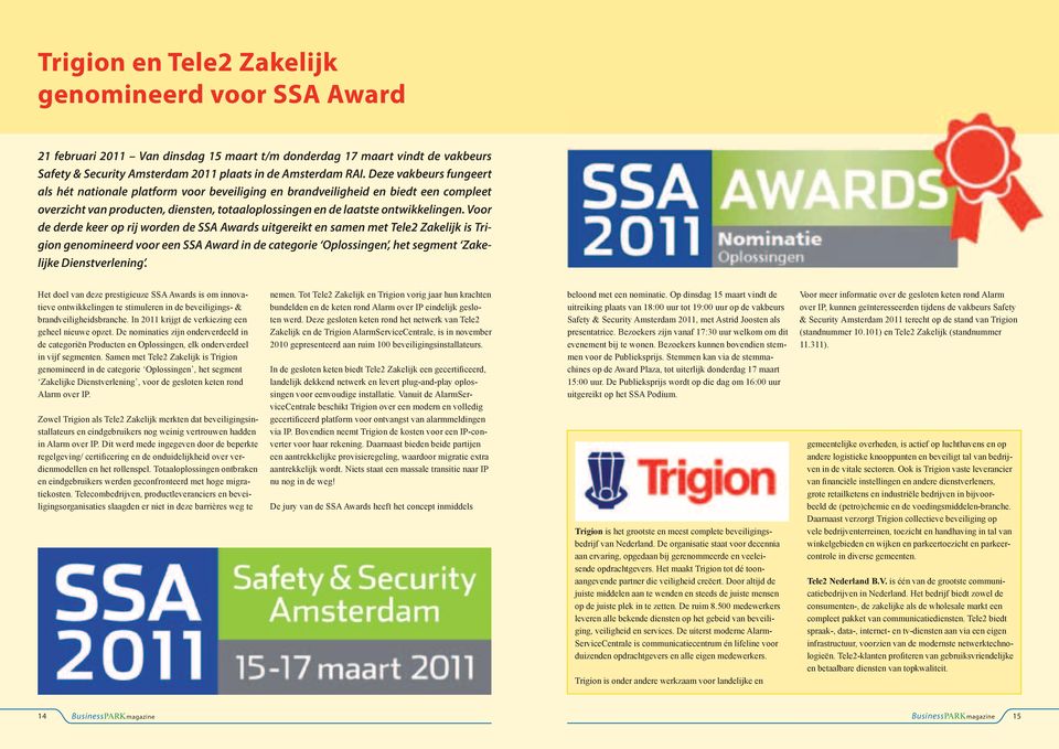 Voor de derde keer op rij worden de SSA Awards uitgereikt en samen met Tele2 Zakelijk is Trigion genomineerd voor een SSA Award in de categorie Oplossingen, het segment Zakelijke Dienstverlening.