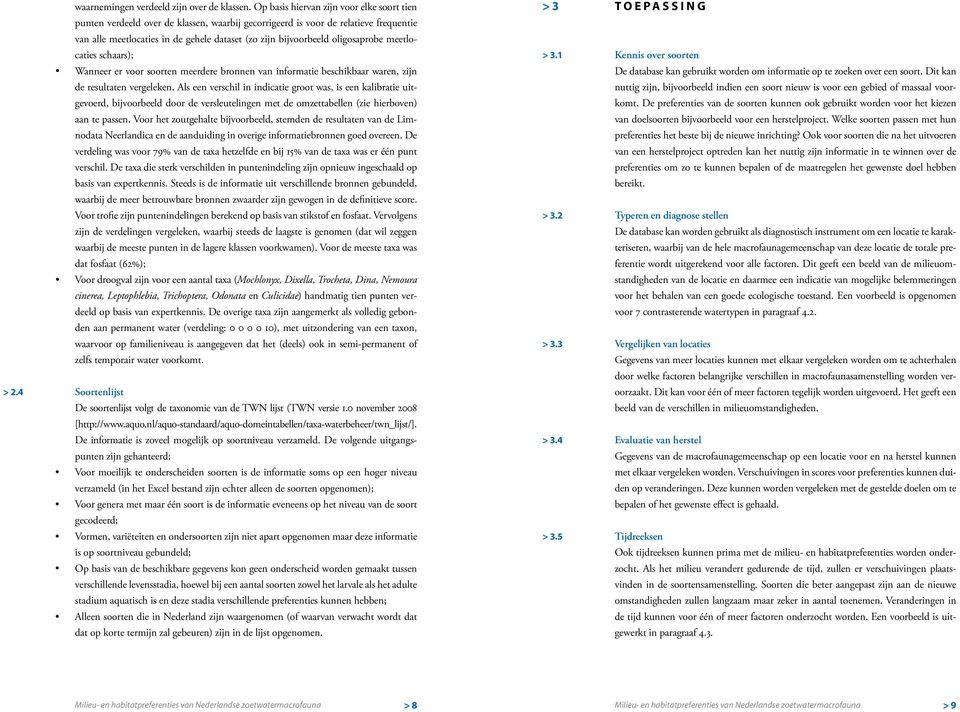 oligosaprobe meetlocaties schaars); Wanneer er voor soorten meerdere bronnen van informatie beschikbaar waren, zijn de resultaten vergeleken.