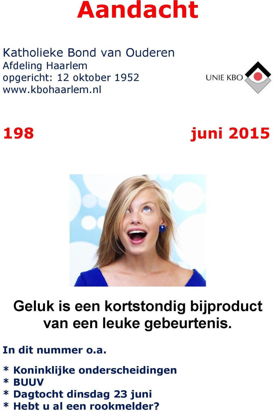 nl 198 juni 2015 Geluk is een kortstondig bijproduct van een leuke